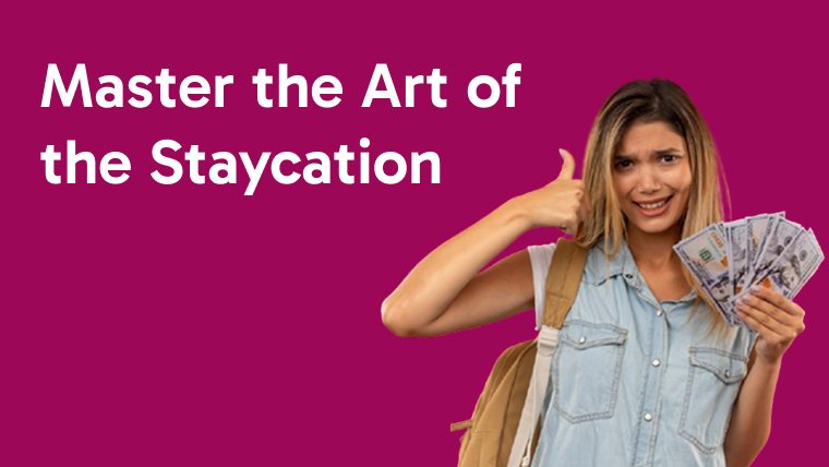 Master the Art of the Staycation