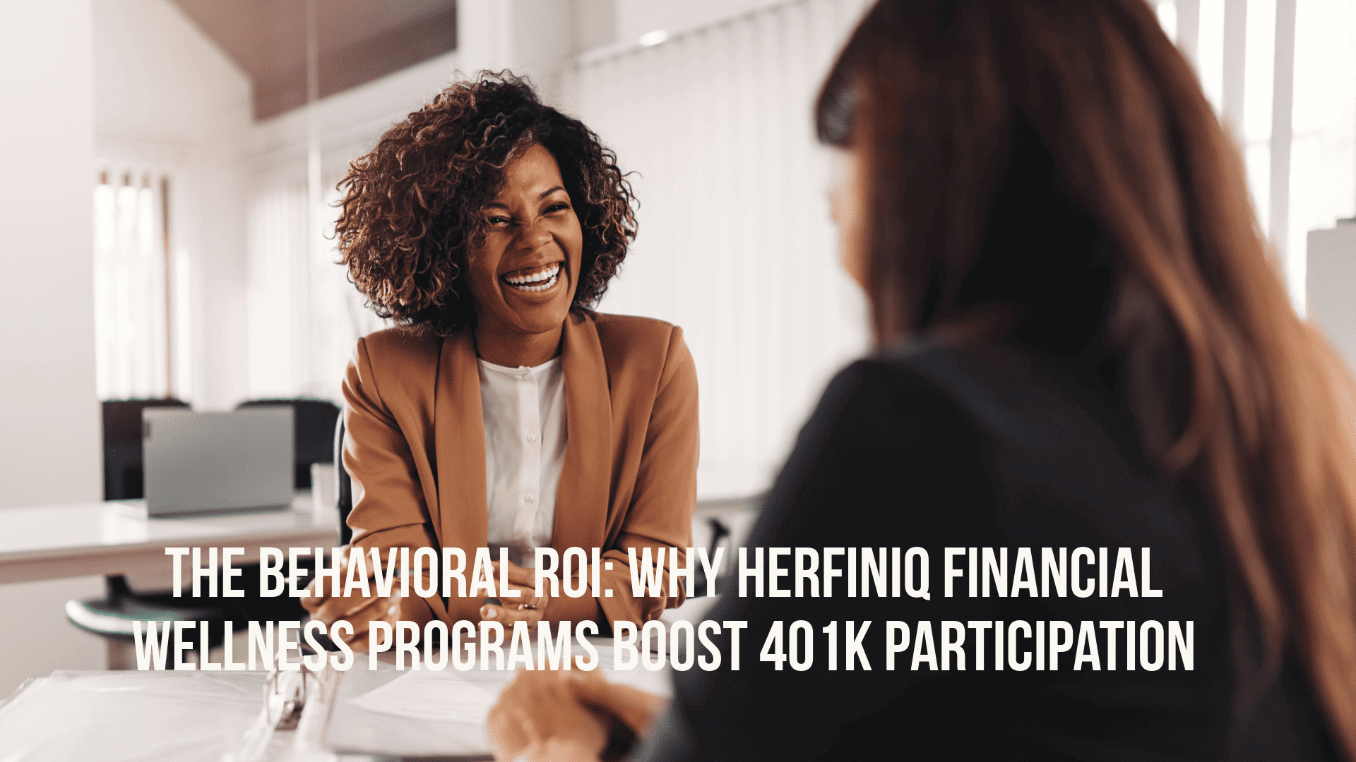 The Behavioral ROI: Why HerFinIQ Financial Wellness Programs Boost 401k Participation