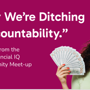 Why We’re Ditching "Accountability" for Money Mentorship & Motivation