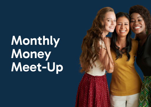Monthly Money Meet Up