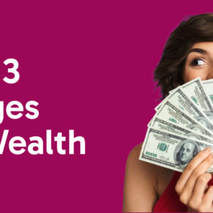 3 Stages of Wealth