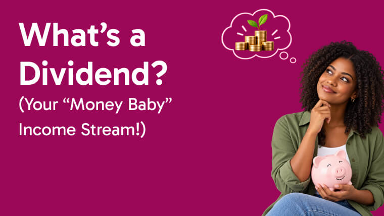 What's a Dividend?  (Your "Money Baby" Income Stream!)