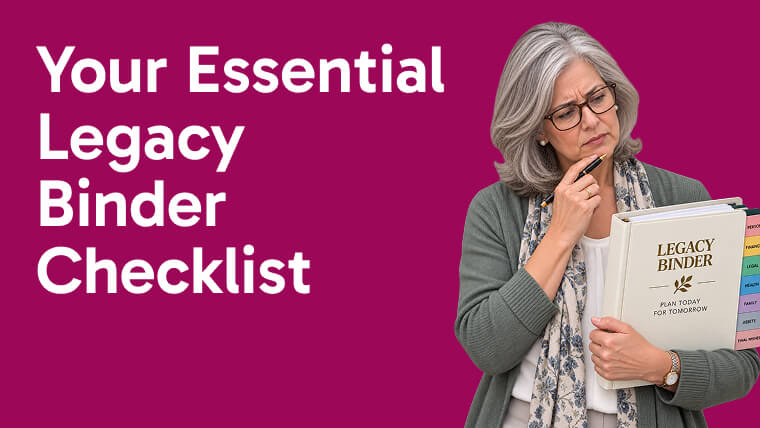 Don't Leave Your Loved Ones Guessing: Your Essential Legacy Binder Checklist