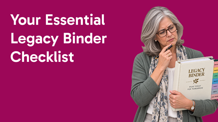 Don't Leave Your Loved Ones Guessing: Your Essential Legacy Binder Checklist